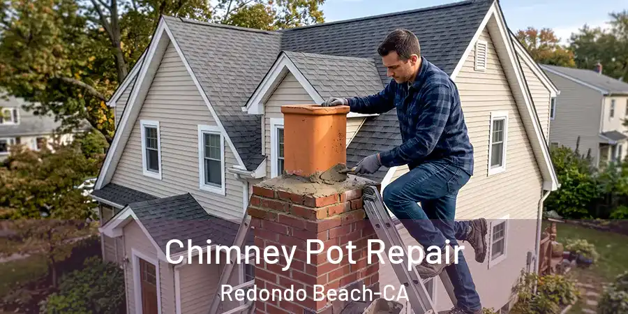 Chimney Pot Repair Redondo Beach-CA