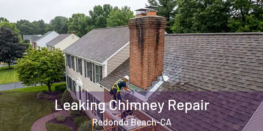 Leaking Chimney Repair Redondo Beach-CA