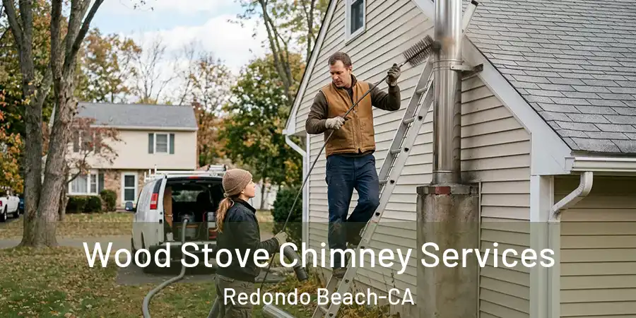  Wood Stove Chimney Services Redondo Beach-CA